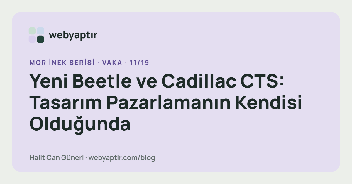 Yeni Beetle ve Cadillac CTS: Tasarım Pazarlamanın Kendisi Olduğunda