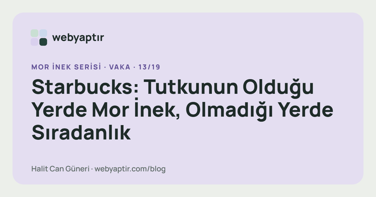 Starbucks: Tutkunun Olduğu Yerde Mor İnek, Olmadığı Yerde Sıradanlık